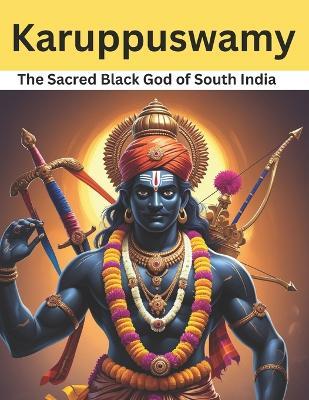 Karuppuswamy: The Sacred Black God of South India - Swati Bisht - cover