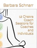 12 Chakra Coach Sessions for Coaches and Individuals