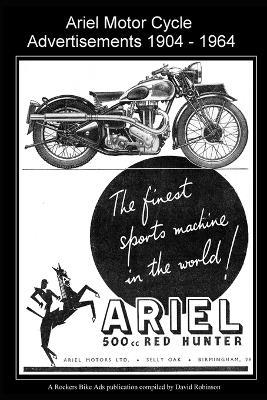 Ariel Motor Cycle Advertisements 1904 - 1964 - David Robinson - cover