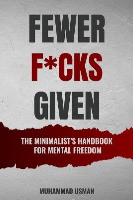 Fewer F*cks Given: The Minimalist's Handbook for Mental Freedom - Muhammad Usman - cover