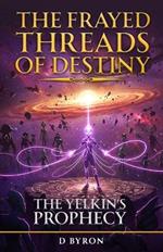 The Yelkin's Prophecy: The Frayed Threads of Destiny