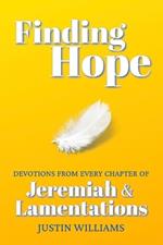 Finding Hope: Devotions from Every Chapter of Jeremiah and Lamentations