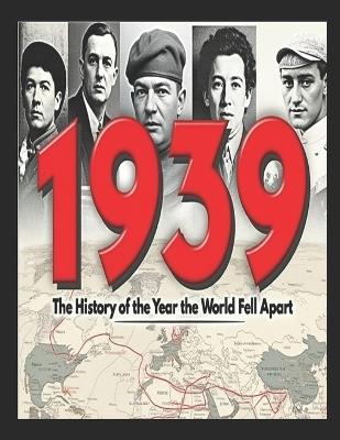 1939: The History of the Year the World Fell Apart - Charles River - cover
