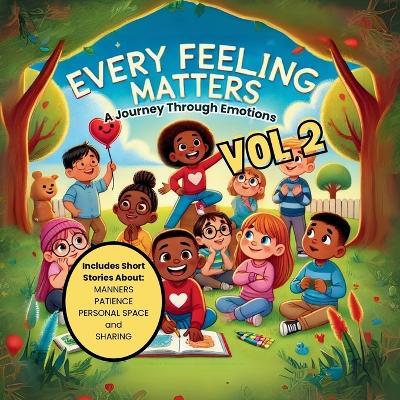 Every Feeling Matters: A Journey Through Emotions VOL 2 - Kaya Houston - cover