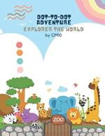 Dot-to-Dot World Exploration for Kids: Learning and Fun with Connect the Dots for Ages 4-7 - Boost Creativity and Knowledge