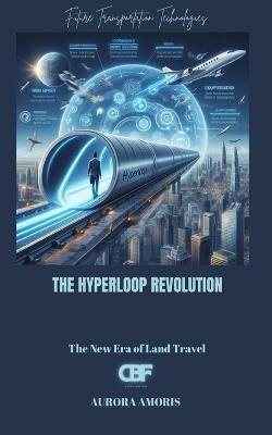 The Hyperloop Revolution: The New Era of Land Travel - Aurora Amoris - cover