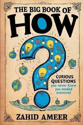 The Big Book of How: Curious Questions You Never Knew You Needed Answered - Zahid Ameer - cover