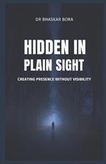 Hidden in Plain Sight: Creating Presence Without Visibility
