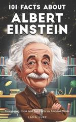 101 Facts About Albert Einstein - Fascinating Trivia and Fun Facts for Curious Minds