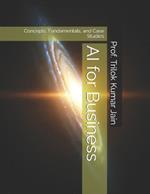 AI for Business: Concepts, Fundamentals, and Case Studies