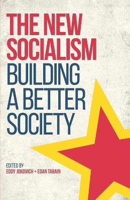 The New Socialism: Building a Better Society - Eddy Jokovich,Edan Tabain - cover