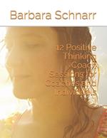 12 Positive Thinking Coach Sessions for Coaches and Individuals