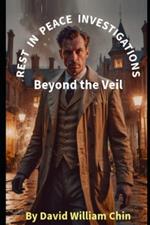 Rest in Peace Investigations: Beyond the Veil
