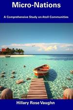 Micro-Nations: A Comprehensive Study on Atoll Communities