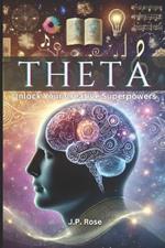 Theta: Unlock Your Creative Superpowers