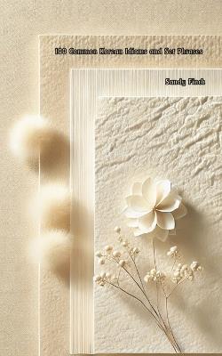 100 Common Korean idioms and set phrases - Sandy Finch - cover