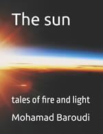 The sun: tales of fire and light