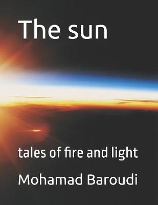 The sun: tales of fire and light - Mohamad Baroudi - cover