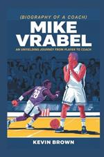 Mike Vrabel: An Unyielding Journey from Player to Coach