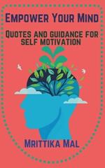 Empower Your Mind: Quotes And Guidance For Self Motivation