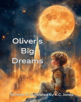Oliver's Big Dreams - K C Jones - cover