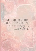 Mediumship development workbook for beginners