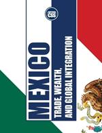 Mexico: Trade, Wealth, and Global Integration: Economic History, Regional Power, and Global Ambitions