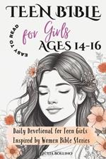 Teen Bible for Girls Ages 14-16 Easy to Read: Daily Devotional for Teen Girls Inspired by Women Bible Stories