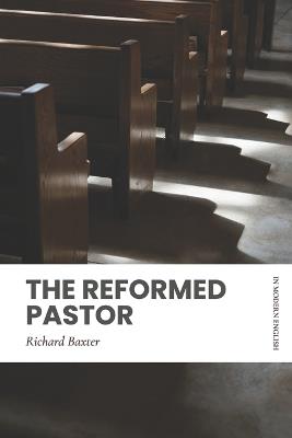 The Reformed Pastor: Modern, Updated Translation - Richard Baxter - cover