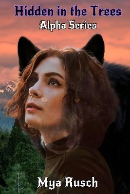 Hidden in the Trees: Alpha Series - Mya Rusch - cover
