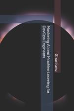 Mastering AI and Machine Learning for DevOps Engineers