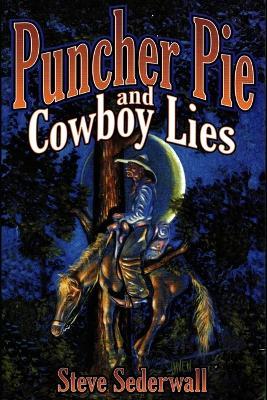 Puncher Pie and Cowboy Lies - Steven M Sederwall - cover
