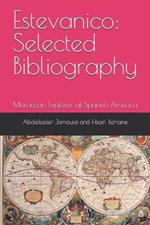 Estevanico: Selected Bibliography: Moroccan Explorer of Spanish America