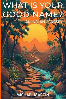 What Is Your Good Name? - Michael Martin - cover