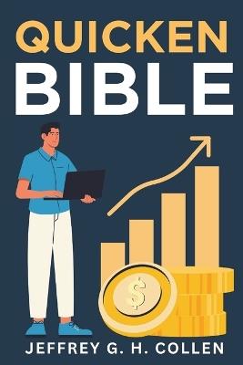 Quicken Bible: The Complete Guide to Budgeting, Expense Tracking, and Investments - Jeffrey G H Collen - cover