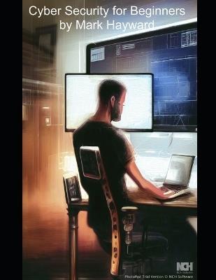 Cyber Security for Beginners - Mark Hayward - cover