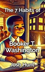 7 Habits of Booker T Washington