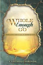 Whole Enough to Go: Embracing God's Call in Imperfection