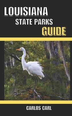 Louisiana State Parks Guide - Carlos Carl - cover