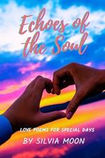 Echoes of the Soul: Love Poems For a Special Person
