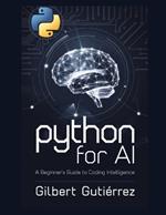 Python for AI: A Beginner's Guide to Coding Intelligence