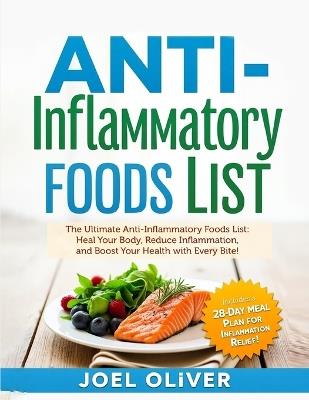 Anti-Inflammatory Foods List: The Ultimate Anti-Inflammatory Foods List: Heal Your Body, Reduce Inflammation, and Boost Your Health with Every Bite! - Joel Oliver - cover