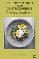 Healing Gastritis and Gastroparesis: A Journey to Comfort and Recovery Through Diet and Lifestyle