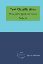 Text Classification: String Vector based Approaches