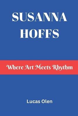 Susanna Hoffs: Where Art Meets Rhythm - Lucas Olen - cover