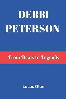 Debbi Peterson: From Beats to Legends - Lucas Olen - cover
