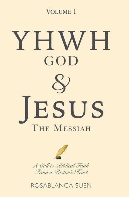 YHWH God & Jesus the Messiah (Volume 1): A Call to Biblical Faith From A Pastor’s Heart