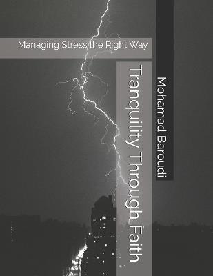 Tranquility Through Faith: Managing Stress the Right Way - Mohamad Baroudi - cover