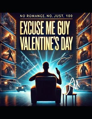 Excuse Me: 100 Movies for the Single Guy on Valentine's Day - L W - cover