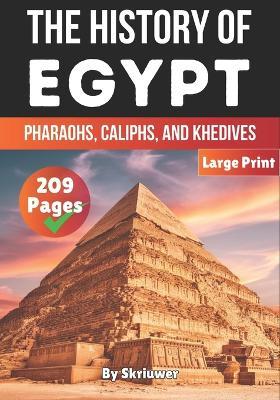 The History of Egypt: Pharaohs, Caliphs, and Khedives - Skriuwer Com - cover